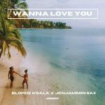 poster Wanna Love You Wanna Love You