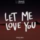 Let me love you - DjSnake ft Justin Bieber