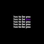 poster has to be you has to be you