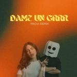 poster Dame Un Grrr (Provi Extended Remix) Dame Un Grrr (Provi Remix)