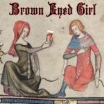 poster Brown Eyed Girl (Medieval Version) Brown Eyed Girl (Medieval Version)