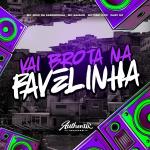 poster Vai Brota na Favelinha Vai Brota na Favelinha