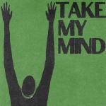 poster Take my mind Take My Mind