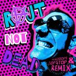 poster Raut Not Dead (Harddope & GopStop Remix) Raut Not Dead (Harddope & GopStop Remix)