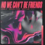 poster No We Can't Be Friends No We Can't Be Friends