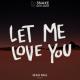 DJ Snake ft. Justin Bieber - Let Me Love You [Lyric Video]