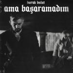 poster Burak Bulut – Burak Bulut - Ama Başaramadım.m4a Ama Başaramadım