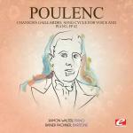 poster Chansons Gaillardes, Song Cycle for Voice and Piano, FP 42: II. Chanson à boire Poulenc: Chansons Gaillardes, Song Cycle for Voice and Piano, Fp 42 (Digitally Remastered)
