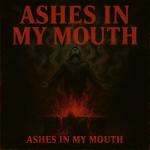poster Ashes In My Mouth Ashes In My Mouth