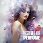 poster The Scent of Your Perfume The Scent of Your Perfume