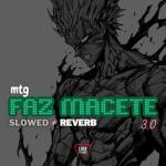 poster Mtg Faz Macete 3.0 (Slowed + Reverb) Mtg Faz Macete 3.0 (Slowed + Reverb)
