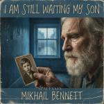 poster I Am Still Waiting My Son I Am Still Waiting My Son