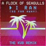 poster I Ran (So Far Away) (The KVB Remix) I Ran (So Far Away) (The KVB Remix)