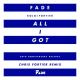 Fade - All I Got (Chris Fortier 20yr Remix)