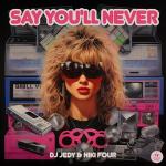 poster Say You'll Never Say You'll Never
